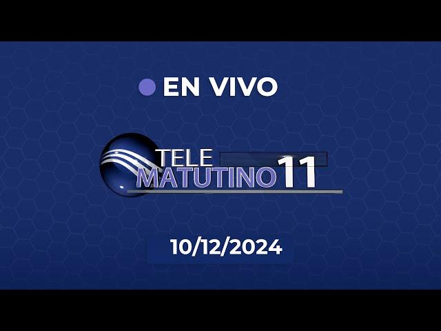 #EnVivo | Telematutino 11 | 10-12-2024  |