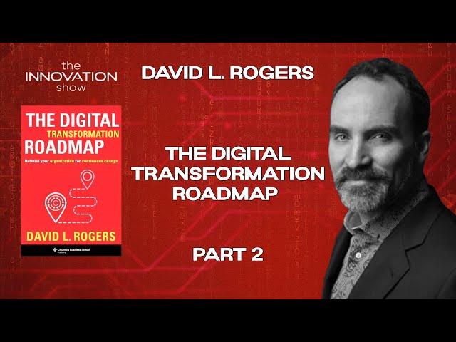 David Rogers - The Digital Transformation Roadmap Part 2