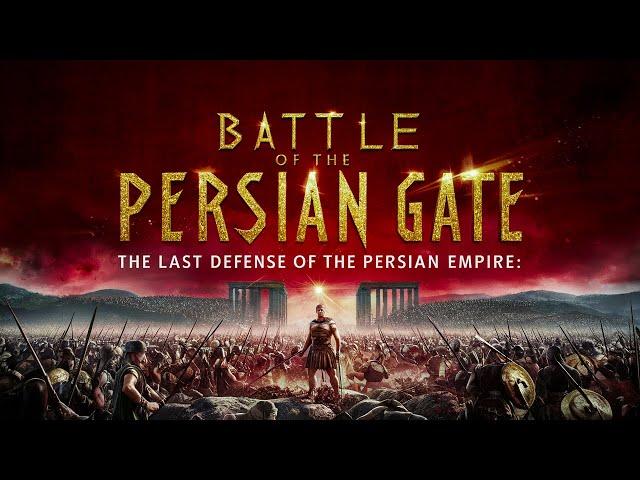 Battle of the Persian Gate: The Last Defense of the Persian Empire #Cinematic