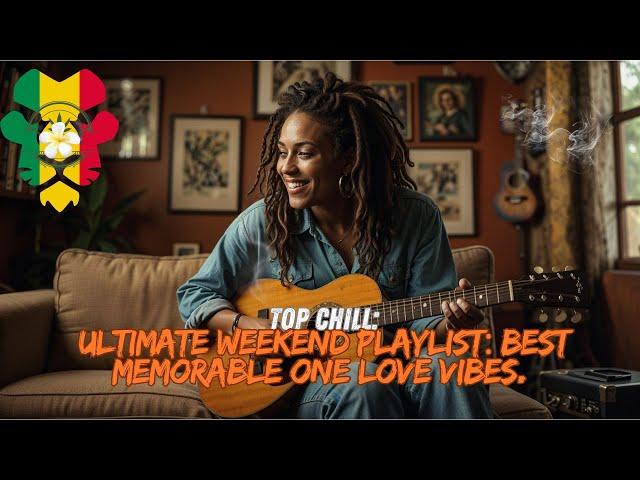 Ultimate Weekend Playlist:  Best Memorable One Love Vibes