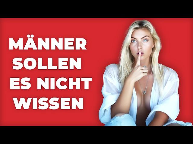 Was Frauen WIRKLICH wollen, aber es NIEMALS zugeben würden