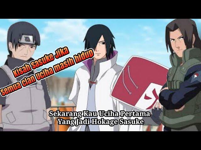 Kisah Sasuke Jika Clan Uciha Masih Hidup Di Konoha Hingga Dia Dewasa