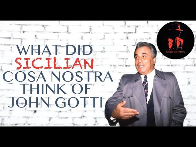 What Sicilian Cosa Nostra thought of John Gotti