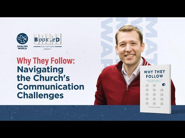 Why They Follow: Navigating the Church's Communication Challenges || Matthew Warner || Book.eD