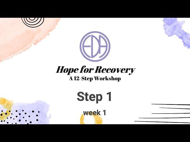 EDA Hope For Recovery Workshop Week 01 Step 01 (Edited)