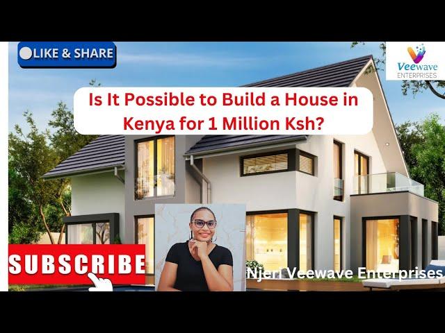 Is It Possible to Build a House in Kenya for 1 Million Ksh? Here’s the Truth!