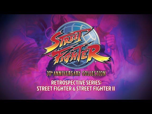 Street Fighter 30th Anniversary Collection Retrospective Series – Street Fighter I & II