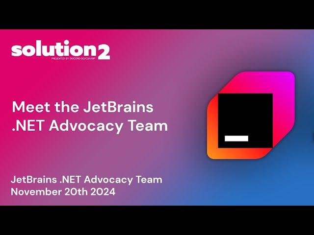 Solution2: Meet the JetBrains .NET Advocacy Team