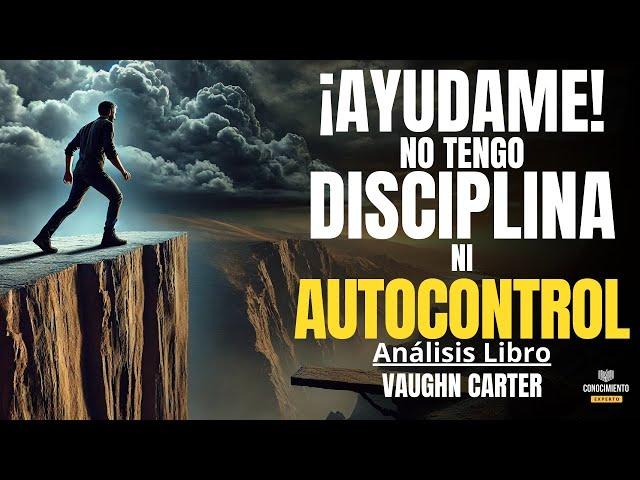 AYUDAME, NO TENGO DISCIPLINA NI AUTOCONTROL (Enfoque Hábitos) Resumen de Lecturas Recomendadas