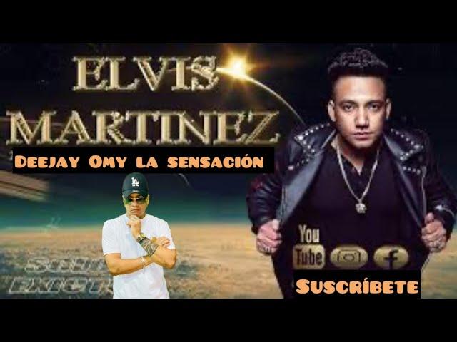 ELVIS MARTINEZ SOLO EXITOS BY DJ OMY LA SENSACION