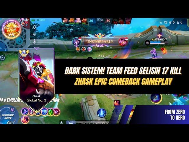 DARK SISTEM! TEAM FEED SELISIH 17 KILL, ZHASK EPIC COMEBACK GAMEPLAY #zhasktop1global #zhaskgameplay