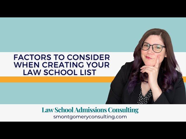 Factors to Consider When Creating Your Law School List (2023) | S. Montgomery Consulting