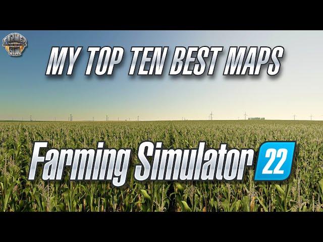 My TOP TEN Best Maps on FARMING SIMULATOR 22