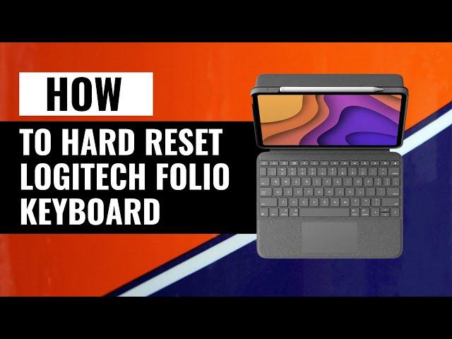 How To Hard Reset Logitech Folio Keyboard | Step-by-Step Guide