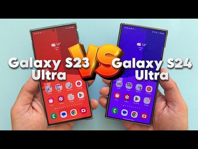 Samsung Galaxy S23 Ultra vs Galaxy S24 Ultra - Is New Always Better?