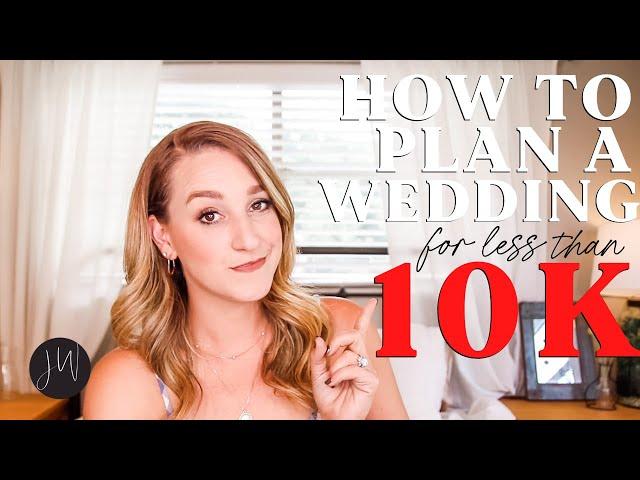 How To Plan a Wedding for LESS than 10k?!