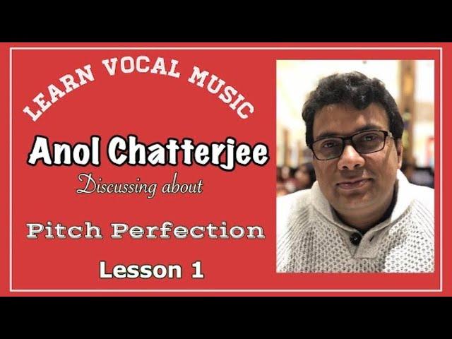 Lesson 1 | Pitch Perfection | Anol Chatterjee | Learn Vocal Music