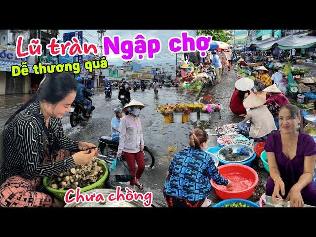 Nước lũ tràn đường - Gặp cô bán núm xinh đẹp CHƯA CÓ CHỒNG chợ Ô Môn