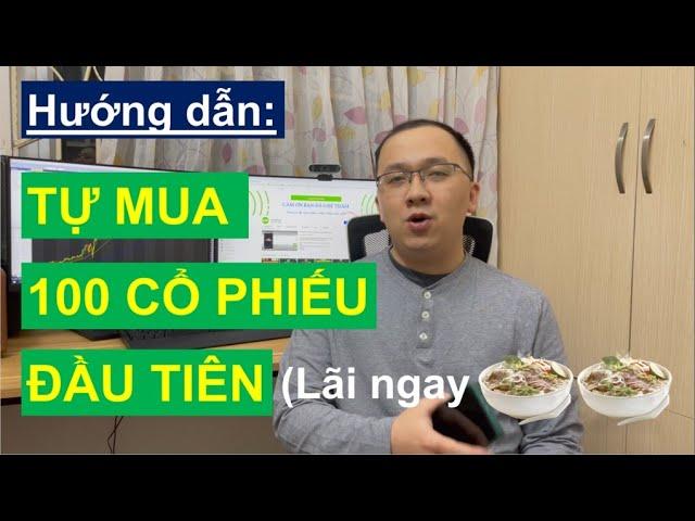 Hướng dẫn: Tự mua 100 cổ phiếu đầu tiên