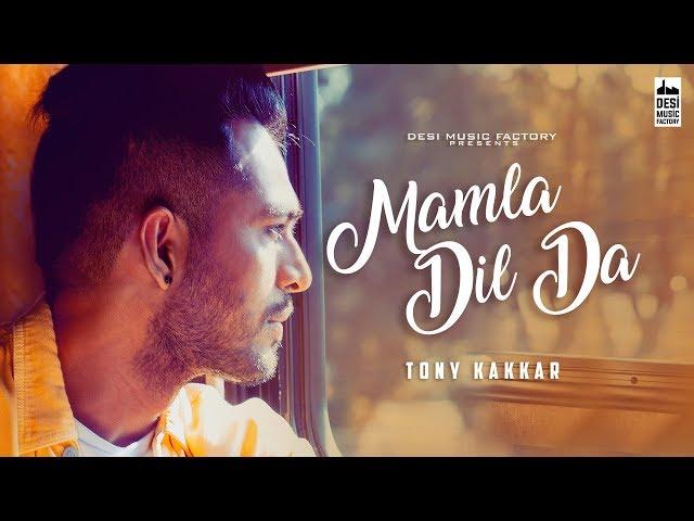Mamla Dil Da ( Full Video ) | Tony Kakkar | Desi Music Factory