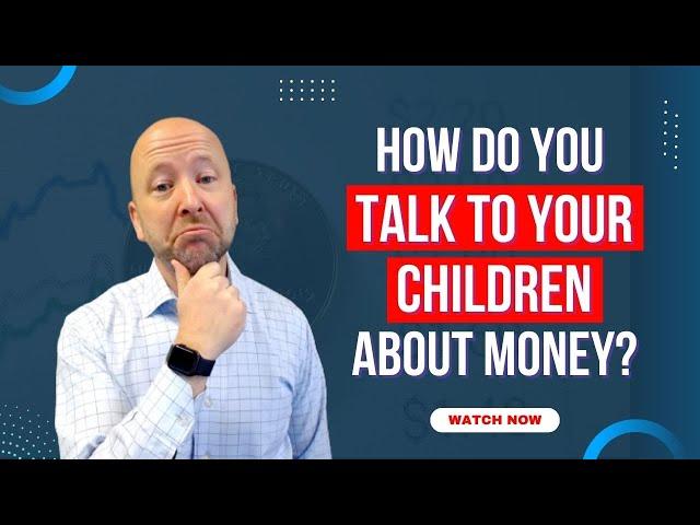 How Do You Talk To Your Children About Money?