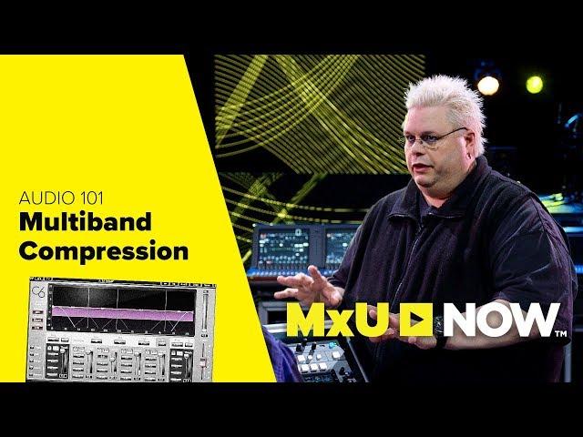 AUDIO 101: Multi-Band Compression | MxU NOW