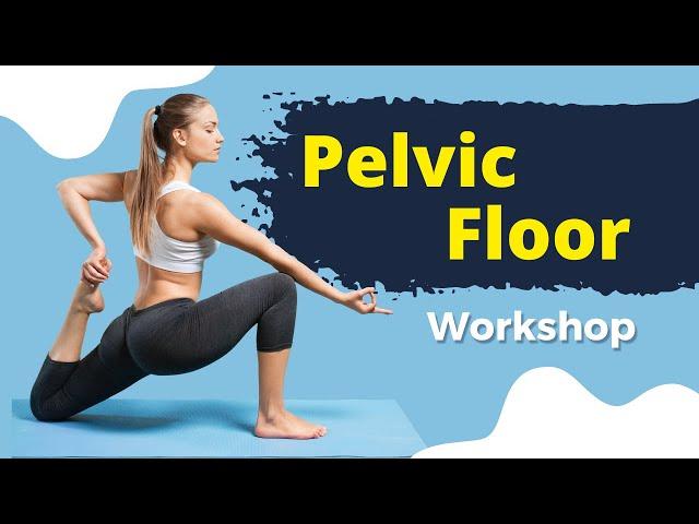 Beyond Kegels: A Pelvic Floor Workshop - Boost agility, stop back pain and leaks!