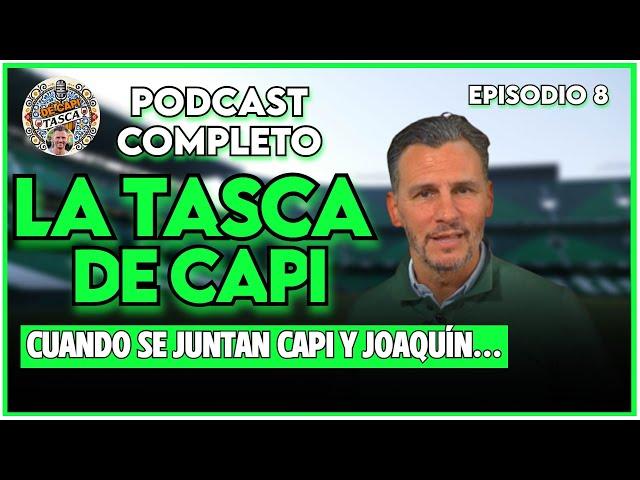  LA TASCA DE CAPI | El podcast de Capi | Ep. 8 Completo