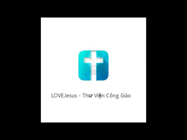 Giới Thiệu Ứng Dụng LOVEJesus - Thư Viện Công Giáo