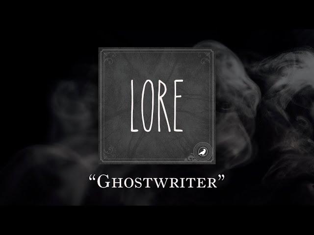 Lore: Ghostwriter