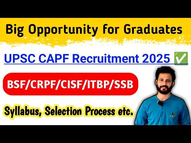 Good Opportunity For Graduates | UPSC CAPF Recruitment 2025 | BSF/CISF/CRPF/ITBP/SSB Job Update