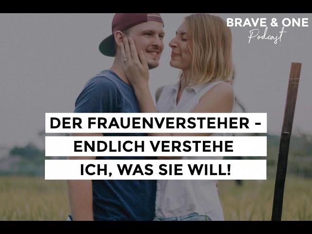 Der Frauenversteher - Endlich verstehe ich, was SIE will! | TEIL 2