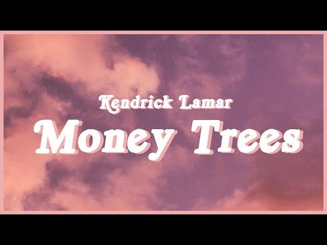 Kendrick Lamar - Money Trees (Lyrics)"just how I feel Be the last one out to get this dough? No way"