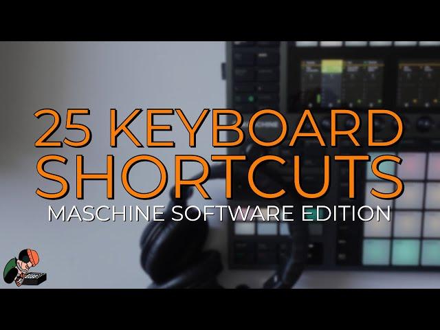 25 MUST KNOW Keyboard Shortcuts For MASCHINE | Software Edition