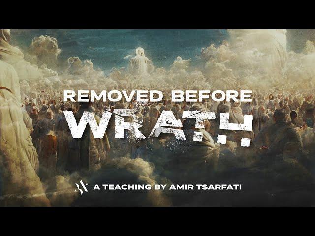 Amir Tsarfati: Removed Before Wrath