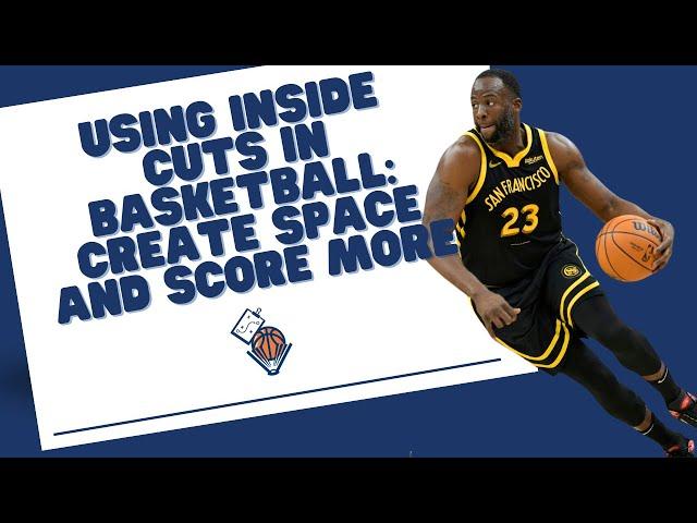 Using Basketball Inside Cuts: Create Space and Score More