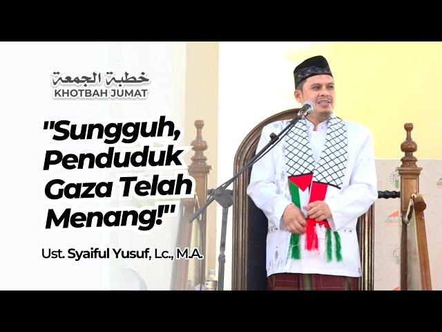 "Sungguh, Penduduk G4z4 Telah Men4ng!" - Ust. Syaiful Yusuf, Lc., M.A.