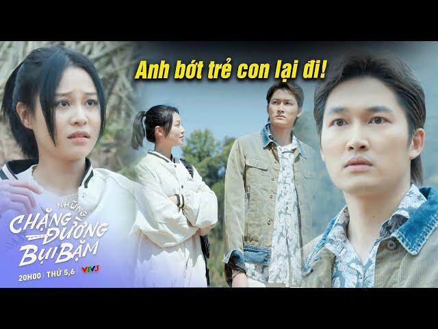 Những chặng đường bụi bặm tập 28 | Nguyên bị Linh Đan chê "trẻ con", nghi ngờ "không phải đàn ông"