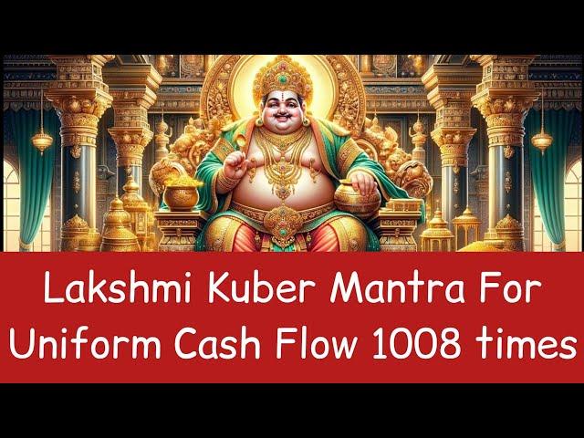 Lakshmi Kuber Mantra For Uniform Cash Flow 1008 times