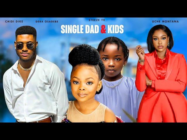 SINGEL DAD & MUM | CHIDI DIKE | DERA OSADEBE | UCHE MONTANA | PRINCESS CANDICE | NOLLYWOOD MOVIES