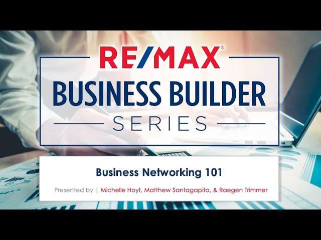 RE/MAX Business Builder Series | Business Networking 101