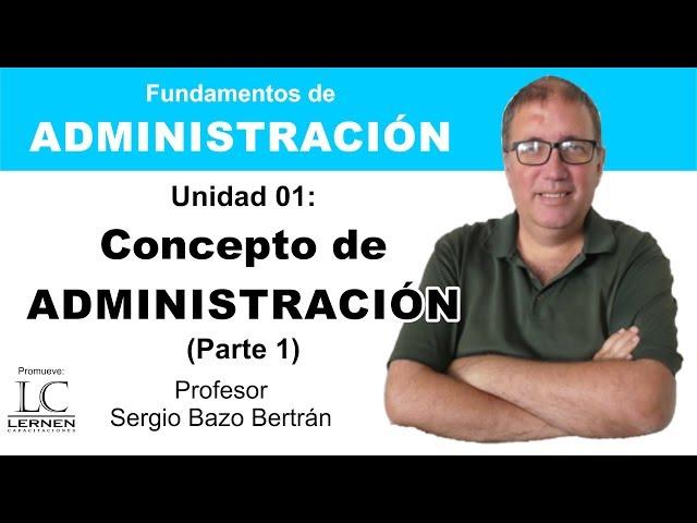 Qué es ADMINISTRACIÓN (Parte 1) | Capítulo 01 | Curso de Administración