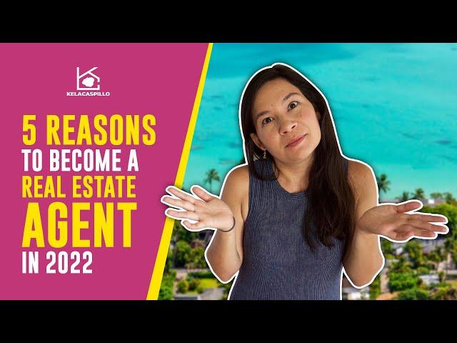 Should You Become A Real Estate Agent in 2022? Here are 5 reasons why you should consider it.
