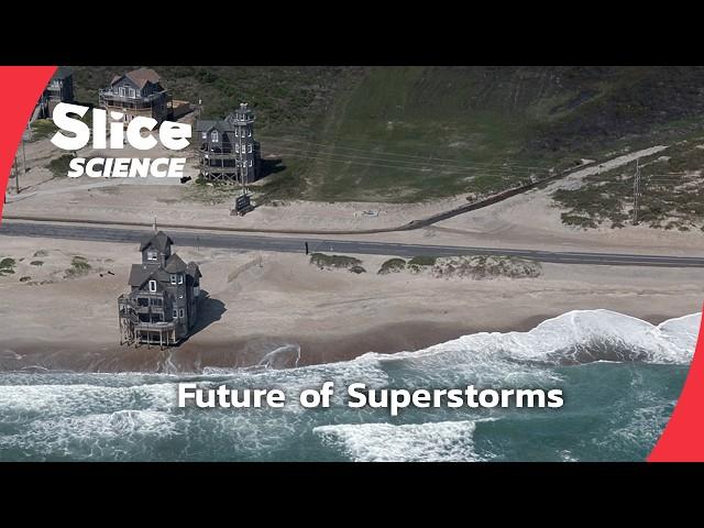 Superstorms: Are We Ready for the Future? | SLICE SCIENCE | FULL DOC