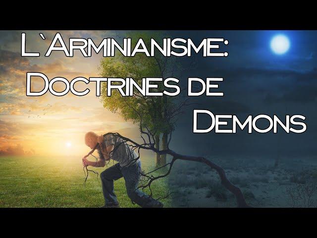 L'Arminianisme: Doctrines de Démons | Message Biblique |