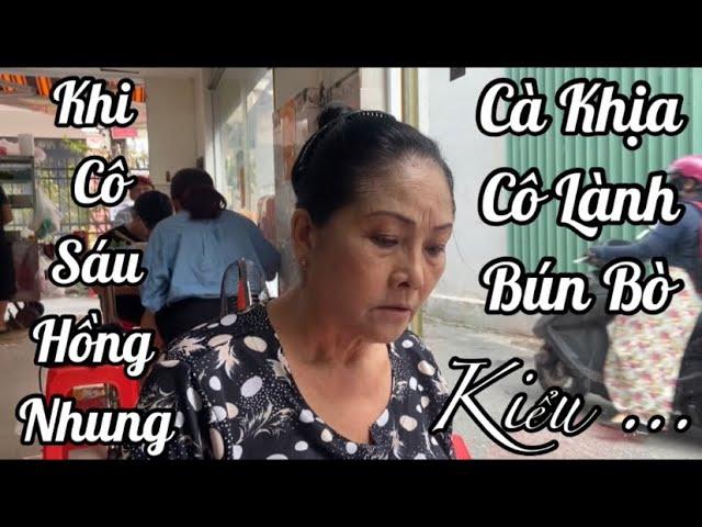 Khi Cô Sáu Hồng Nhung Cà Khị Cô Lành Bún Bò Kiểu ……