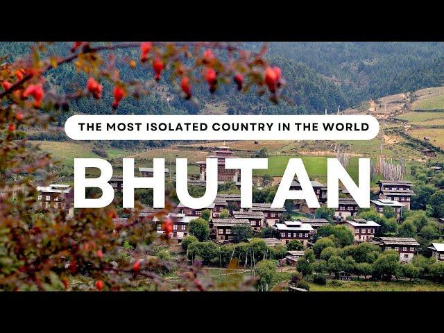 BHUTAN : Where Is The Most Isolated Country In The World?