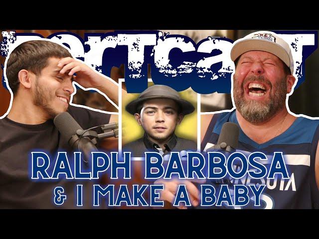 Ralph Barbosa & I Make a Baby | Bertcast # 596