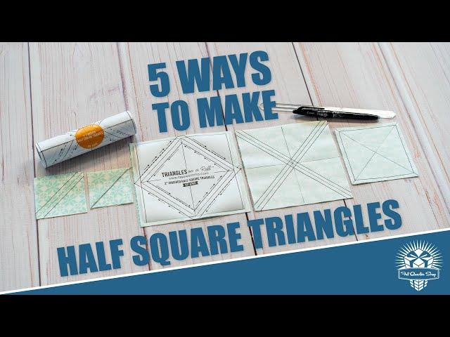 HALF SQUARE TRIANGLES 5 ways ️ Methods to make 1 to 8 at a time & FREE Cheat Sheet!