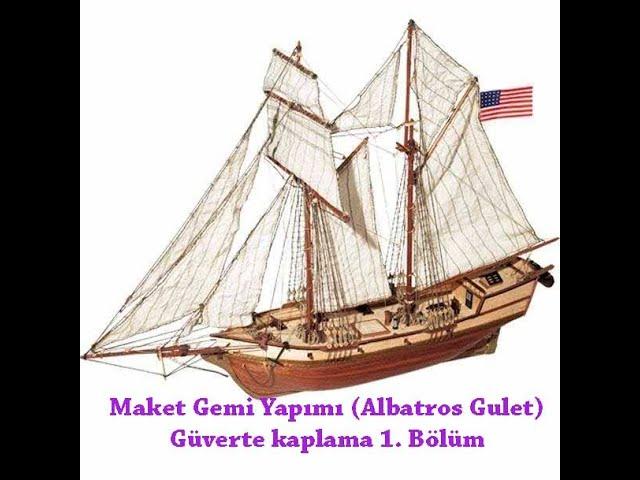 Maket Gemi Yapımı (Albatros Gulet)  Güverte kaplama 1. Bölüm